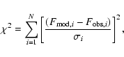 \begin{displaymath}
\chi^2 = \sum^N_{i=1} \left [ \frac{(F_{{\rm mod},i}-F_{{\rm obs},i})}{\sigma_i}\right ]^2,
\end{displaymath}