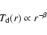 \begin{displaymath}T_{\rm d}(r) \propto r^{-\beta}
\end{displaymath}