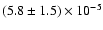 $(5.8\pm1.5) \times 10^{-5}$