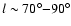 $l\sim70\ensuremath{^\circ} {-} 90\ensuremath{^\circ} $