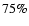 $75\%$
