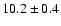 $10.2\pm0.4$