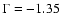 $\Gamma=-1.35$