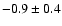 $-0.9\pm0.4$