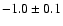 $-1.0\pm0.1$