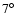 $7\ensuremath{^\circ} $