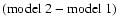 ${\rm (model~2 - model~1)}$