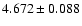 $4.672\pm 0.088$