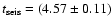 $t_{\rm seis}= (4.57 \pm 0.11)$