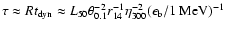 $\tau\approx Rt_{\rm dyn}\approx
L_{50}\theta_{0.1}^{-2}r_{14}^{-1}\eta_{300}^{-2}(\epsilon_{\rm
b}/1~{\rm MeV})^{-1}$