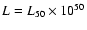 $L=
L_{50}\times10^{50}$