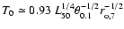 $T_0\simeq
0.93~L_{50}^{1/4}\theta^{-1/2}_{0.1}r_{\rm o,7}^{-1/2}$