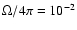 $\Omega /4\pi =10^{-2}$