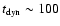 $t_{\rm
dyn}\sim 100$