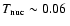 $T_{\rm
nuc}\sim0.06~$