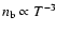 $n_{\rm b}\propto
T^{-3}$