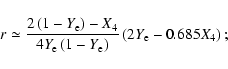 \begin{displaymath}r\simeq \frac{2\left(1-Y_{\rm e}\right)-X_4}{4Y_{\rm
e}\left(1-Y_{\rm e}\right)}\left(2Y_{\rm e} - 0.685X_4\right);
\end{displaymath}