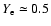 $Y_{\rm e}\simeq0.5$