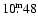 ${10\fm48}$