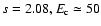 $s=2.08, E_{\rm c}\simeq 50$