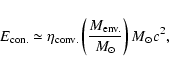 \begin{displaymath}%
E_{\rm con.} \simeq \eta_{\rm conv.} \left ( {M_{\rm env.}\over M_{\odot}}
\right )
M_{\odot}c^2,
\end{displaymath}