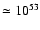 $\simeq 10^{53}$
