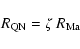 \begin{displaymath}%
R_{\rm QN} = \zeta\ R_{\rm Ma}
\end{displaymath}