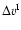 $\Delta v^{\rm I}$