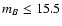 $m_B\leq 15.5$