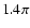 $1.4\pi$