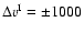 $\Delta v^{\rm I}=\pm 1000$