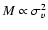 $M \propto \sigma^2_{v}$
