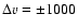 $\Delta v=\pm 1000$