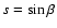 $s=\sin \beta$