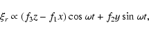 \begin{displaymath}\xi_r \propto (f_3z-f_1x)\cos \omega t + f_2 y \sin \omega t,
\end{displaymath}