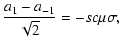 $\displaystyle \frac{a_1-a_{-1}}{\sqrt{2}}= - s c \mu \sigma,$