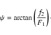 \begin{displaymath}
\psi = \arctan \left ( \frac{f_2}{F_1}\right)\cdot
\end{displaymath}