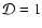 ${\cal D}=1$