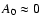 $A_0\approx 0$