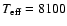$T_{\rm eff}=8100$