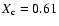$X_{\rm c}=0.61$