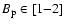 $B_{\rm p} \in [1{-}2]$