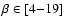 $\beta \in [4{-}19 ]$