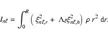 \begin{displaymath}I_{n\ell} = \int_0^R \left ( ~\xi_{n\ell,r}^2 + ~
\Lambda_{\ell}\xi_{n\ell,h}^2 \right ) ~\rho ~r^2 ~ {\rm d}r.
\end{displaymath}