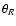 $\theta_R$