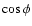 $\cos\phi$