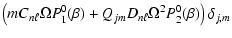 $\displaystyle \left ( m C_{n \ell}\Omega P_1^0(\beta)
+ Q_{jm} D_{n \ell} \Omega^2 P_2^0(\beta) \right ) \delta_{j, m}$