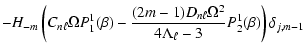 $\displaystyle - H_{-m} \left ( C_{n\ell} \Omega P_1^1(\beta) - \frac{(2m-1) D_{n
\ell} \Omega^2}{4 \Lambda_{\ell}-3} P_2^1(\beta) \right ) \delta_{j, m-1}$