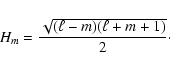 \begin{displaymath}H_m = \frac{\sqrt{(\ell-m)(\ell+m+1)}}{2}\cdot
\end{displaymath}