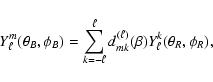 \begin{displaymath}Y_{\ell}^{m}(\theta_B,\phi_B)=\sum_{k=-\ell}^{\ell} d_{mk}^{(\ell)} (\beta)Y_{\ell}^{k}(\theta_R,\phi_R),
\end{displaymath}